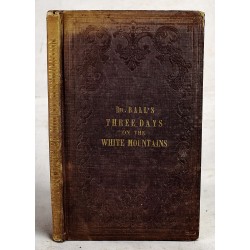 Three Days on the White Mountains: Being the Perilous Adventure of Dr. B.L. Ball on Mount Washington, During October 25, 26, and 27, 1856